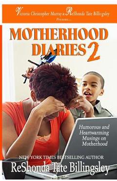 Coperta cărții 'The Motherhood Diaries 2: Humorous and Heartwarming Musings on Motherhood - Reshonda Tate Billingsley'