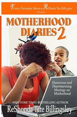 Coperta cărții 'The Motherhood Diaries 2: Humorous and Heartwarming Musings on Motherhood - Reshonda Tate Billingsley'