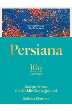 Persiana: Recipes from the Middle East & Beyond - Sabrina Ghayour