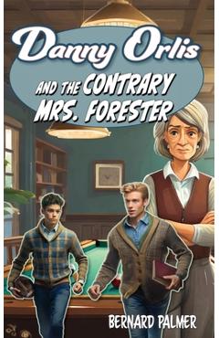 Poza produsului Danny Orlis and the Contrary Mrs. Forester - Bernard Palmer
