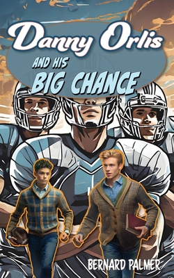 Danny Orlis and His Big Chance - Bernard Palmer