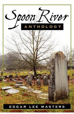Coperta cărții 'Spoon River Anthology - Edgar Lee Masters'