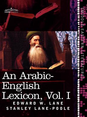 Coperta cărții 'An Arabic-English Lexicon (in Eight Volumes), Vol. I: Derived from the Best and the Most Copious Eastern Sources -'