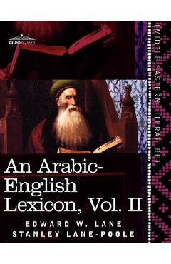 Coperta cărții 'An Arabic-English Lexicon (in Eight Volumes), Vol. II: Derived from the Best and the Most Copious Eastern Sources -'