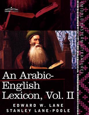 Coperta cărții 'An Arabic-English Lexicon (in Eight Volumes), Vol. II: Derived from the Best and the Most Copious Eastern Sources -'