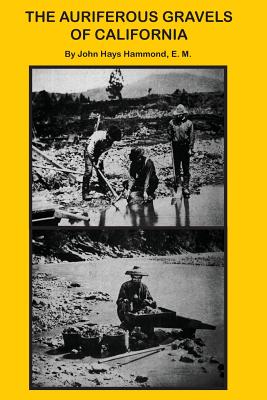 The Auriferous Gravels of California - John Hays Hammond