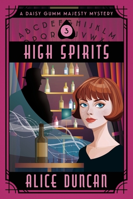 High Spirits (A Daisy Gumm Majesty Mystery, Book 3) - Alice Duncan