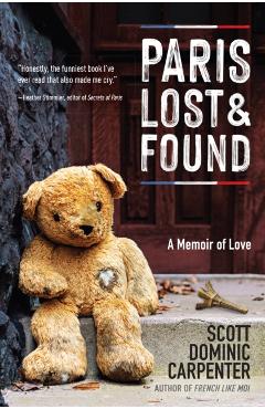 Paris Lost and Found: A Memoir of Love - Scott Dominic Carpenter