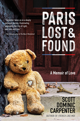 Paris Lost and Found: A Memoir of Love - Scott Dominic Carpenter