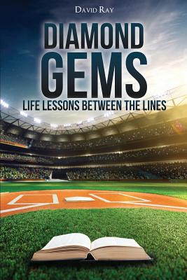 Diamond Gems: Life Lessons between the Lines - David Ray