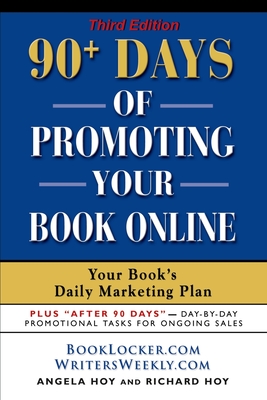 90+ Days of Promoting Your Book Online: Your Book's Daily Marketing Plan - THIRD EDITION - Angela J. Hoy