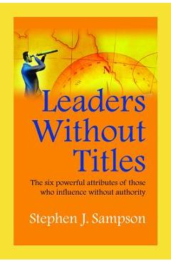 Coperta cărții 'Leaders Without Titles - Stephen J. Sampson'
