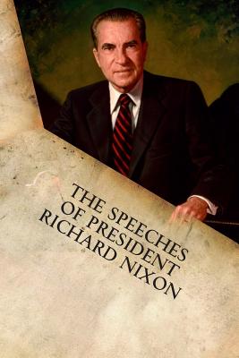 The Speeches of President Richard Nixon - Richard M. Nixon