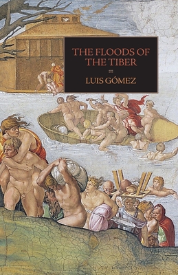 The Floods of the Tiber: With Additional Documents on the Tiber Flood of 1530 - Luis Gomez