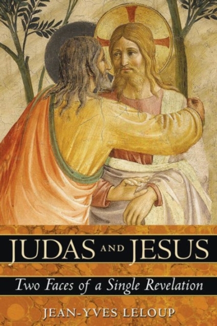 Judas and Jesus: Two Faces of a Single Revelation - Jean-yves Leloup