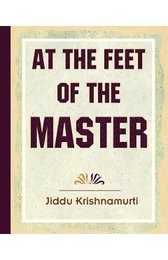 Poza produsului At The Feet Of The Master - Krishnamurti - Jiddu Krishnamurti