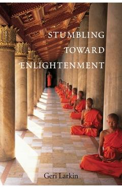 Coperta cărții 'Stumbling Toward Enlightenment - Geri Larkin'