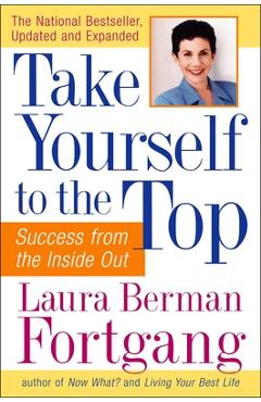 Coperta cărții 'Take Yourself to the Top: Success from the Inside Out, Updated and Expanded - Laura Berman Fortgang'