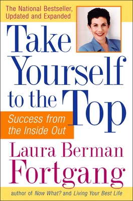 Coperta cărții 'Take Yourself to the Top: Success from the Inside Out, Updated and Expanded - Laura Berman Fortgang'