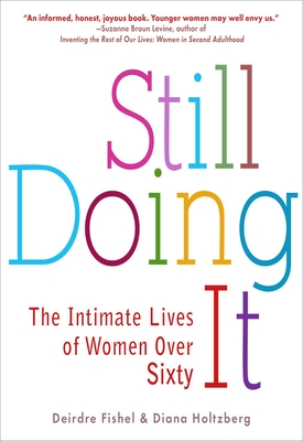 Still Doing It: The Intimate Lives of Women over Sixty - Deirdre Fishel