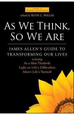 Coperta cărții 'As We Think, So We Are: James Allen's Guide to Transforming Our Lives - James Allen'