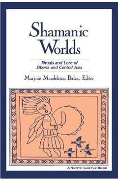 Coperta cărții 'Shamanic Worlds: Rituals and Lore of Siberia and Central Asia - Marjorie Mandelstam Balzer'
