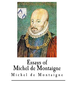 Essays of Michel de Montaigne - Charles Cotton