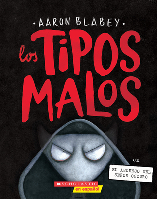 Los Tipos Malos En El Ascenso del Seor Oscuro (the Bad Guys in Dawn of the Underlord) - Aaron Blabey