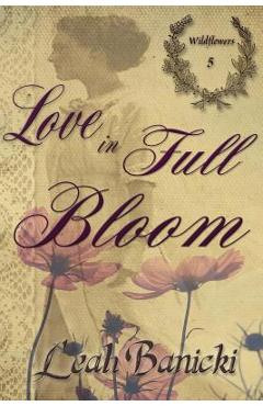 Coperta cărții 'Love In Full Bloom - Leah Banicki'