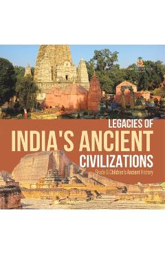 Coperta cărții 'Legacies of India's Ancient Civilizations Grade 6 Children's Ancient History - Baby Professor'
