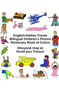 Coperta cărții 'English-Haitian Creole Bilingual Children's Picture Dictionary Book of Colors Diksyonè Imaj ak Koulè pou Timoun - Kevin'