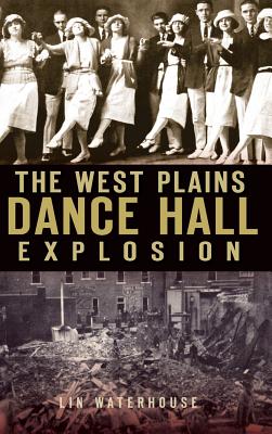 Coperta cărții 'The West Plains Dance Hall Explosion - Lin Waterhouse'