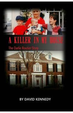 Coperta cărții 'A Killer in My House: The Darlie Routier Story - David Kennedy'