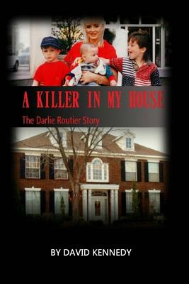 Coperta cărții 'A Killer in My House: The Darlie Routier Story - David Kennedy'
