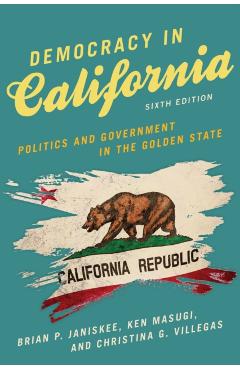 Democracy in California: Politics and Government in the Golden State - Brian P. Janiskee