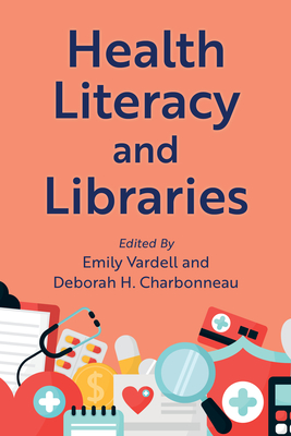 Health Literacy and Libraries - Emily Vardell