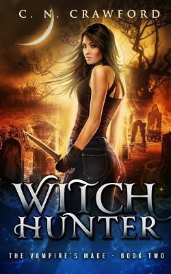 Witch Hunter: An Urban Fantasy Novel - C. N. Crawford