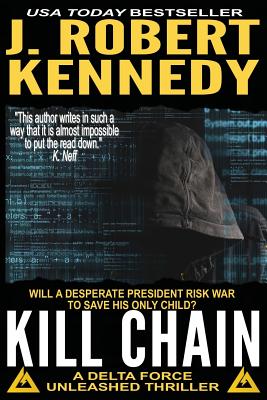 Kill Chain: A Delta Force Unleashed Thriller Book #4 - J. Robert Kennedy