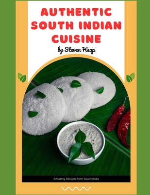 Coperta cărții 'Authentic South Indian Cuisine - Steven Heap'