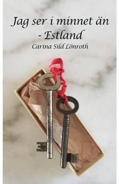 Coperta cărții 'Jag ser i minnet än - Estland - Carina Sild Lonroth C. S. L.'