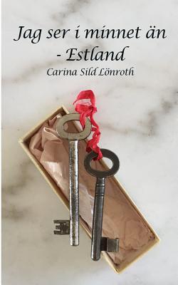 Coperta cărții 'Jag ser i minnet än - Estland - Carina Sild Lonroth C. S. L.'