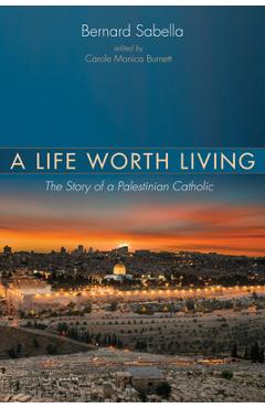 Poza produsului A Life Worth Living - Bernard Sabella