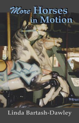 More Horses in Motion: A Second Look at Carousels in Monroe County, New York - Linda Bartash-dawley