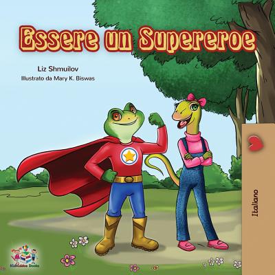 Essere un Supereroe: Being a Superhero - Italian children's book - Liz Shmuilov