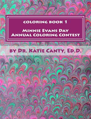 Coloring Book 1 Minnie Evans Day Annual Coloring Contest: A Tribute to Minnie Evans & Fine Art Friends - Katie Canty Ed D.