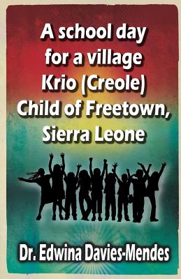 A school day for a village Krio (Creole) child of Freetown, Sierra Leone - Edwina Davies-mendes