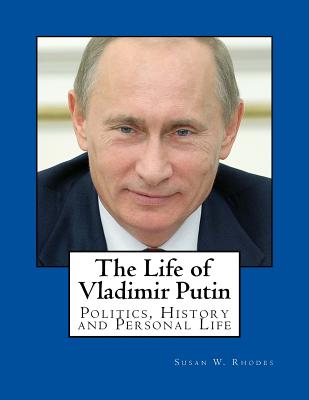 The Life of Vladimir Putin - Susan W. Rhodes