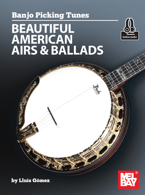 Banjo Picking Tunes - Beautiful American Airs & Ballads - Llius Gomez