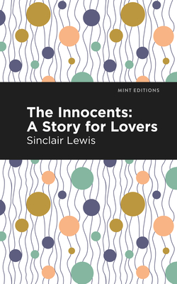 The Innocents: A Story for Lovers - Sinclair Lewis