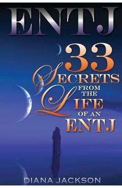 Coperta cărții 'Entj: 33 Secrets From The Life of an ENTJ - Diana Jackson'